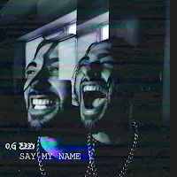 O.g Ezzy — Say My Name — обложка
